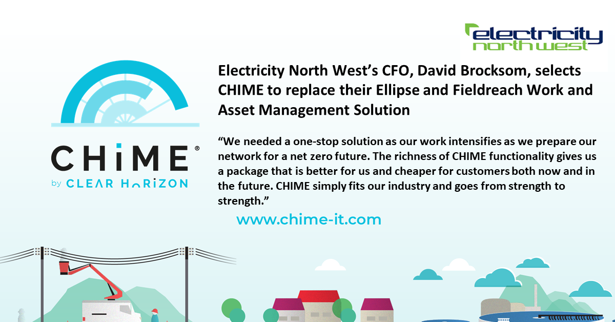 Electricity North West select CHIME to replace their Ellipse and Field Reach Work and Asset Management Solution. Chime patented technology gives Electricity North West greater functionality and flexibility to deliver both business benefit and lower cost of ownership.